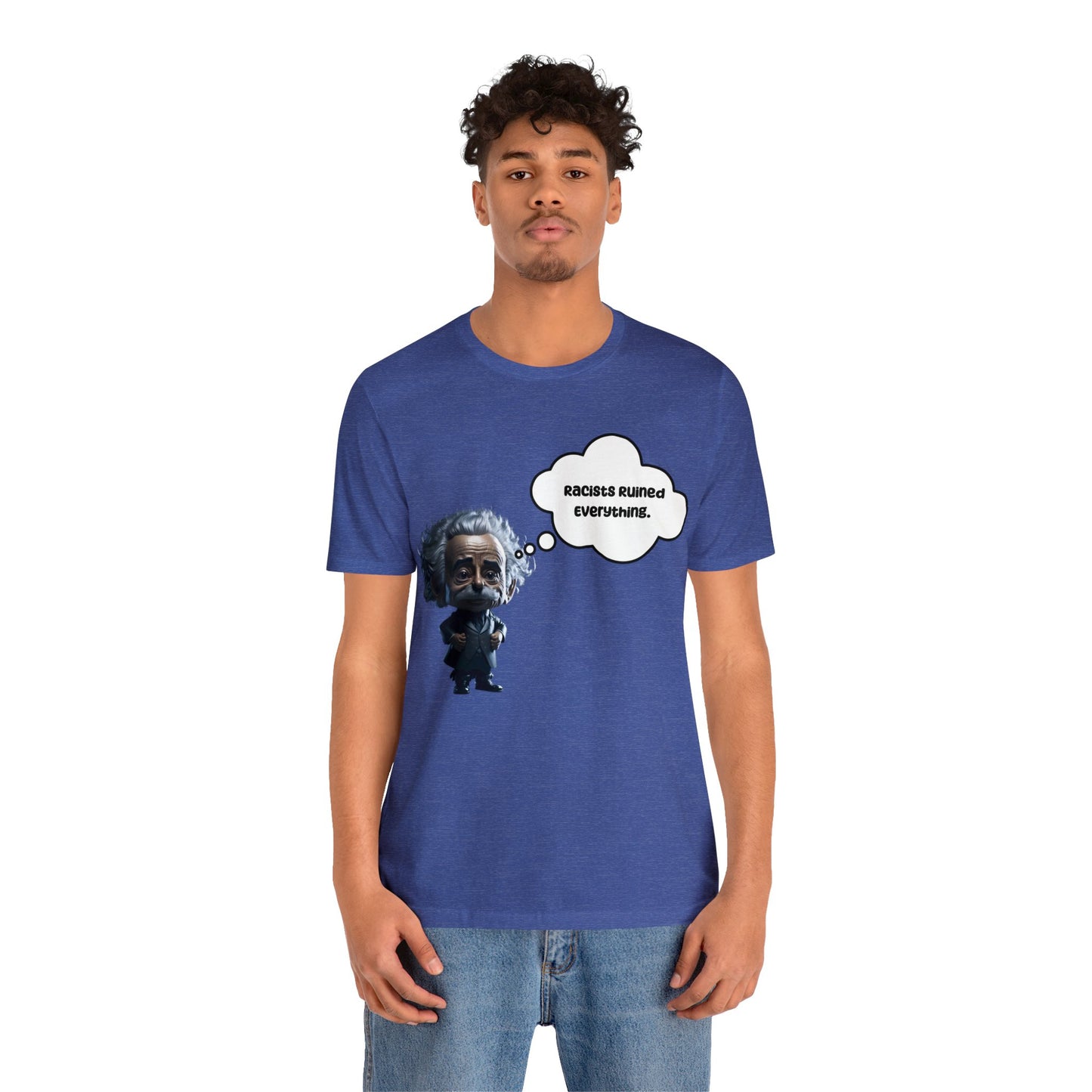 Racists Ruined Everything | HD Graphics | Science | Geek Gift | Albert Einstein | Unisex | Men's | Women's | Tee | T-Shirt