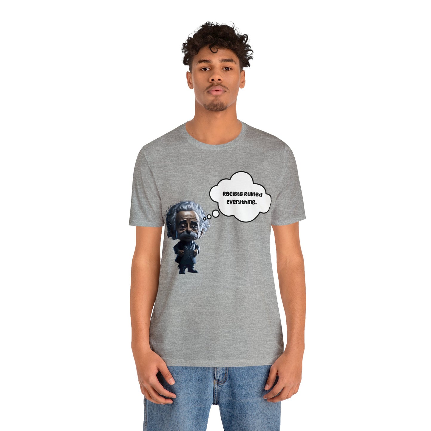 Racists Ruined Everything | HD Graphics | Science | Geek Gift | Albert Einstein | Unisex | Men's | Women's | Tee | T-Shirt