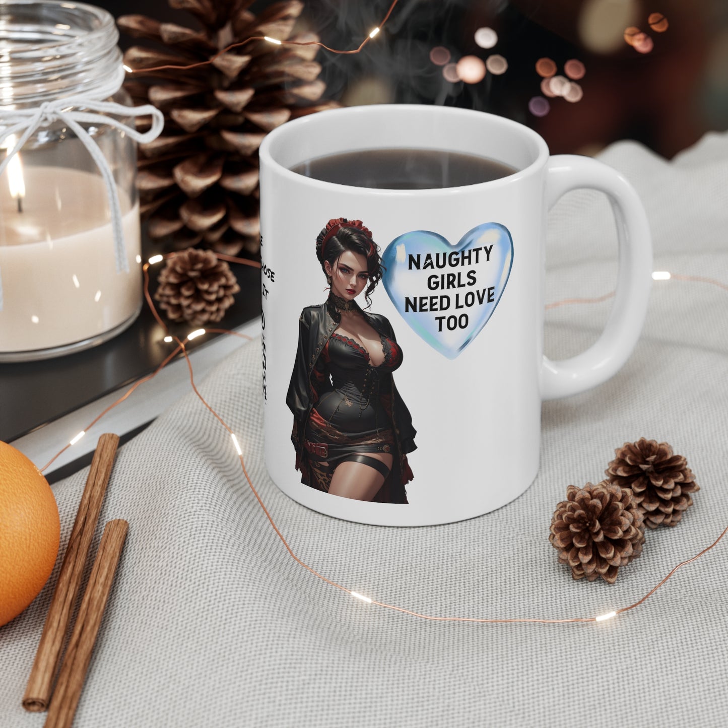 Naughty Girls Need Love Too | HD Graphic| Fantasy Girl | Steampunk | Unisex | Coffee | Tea | Hot Chocolate | 11oz | White Mug