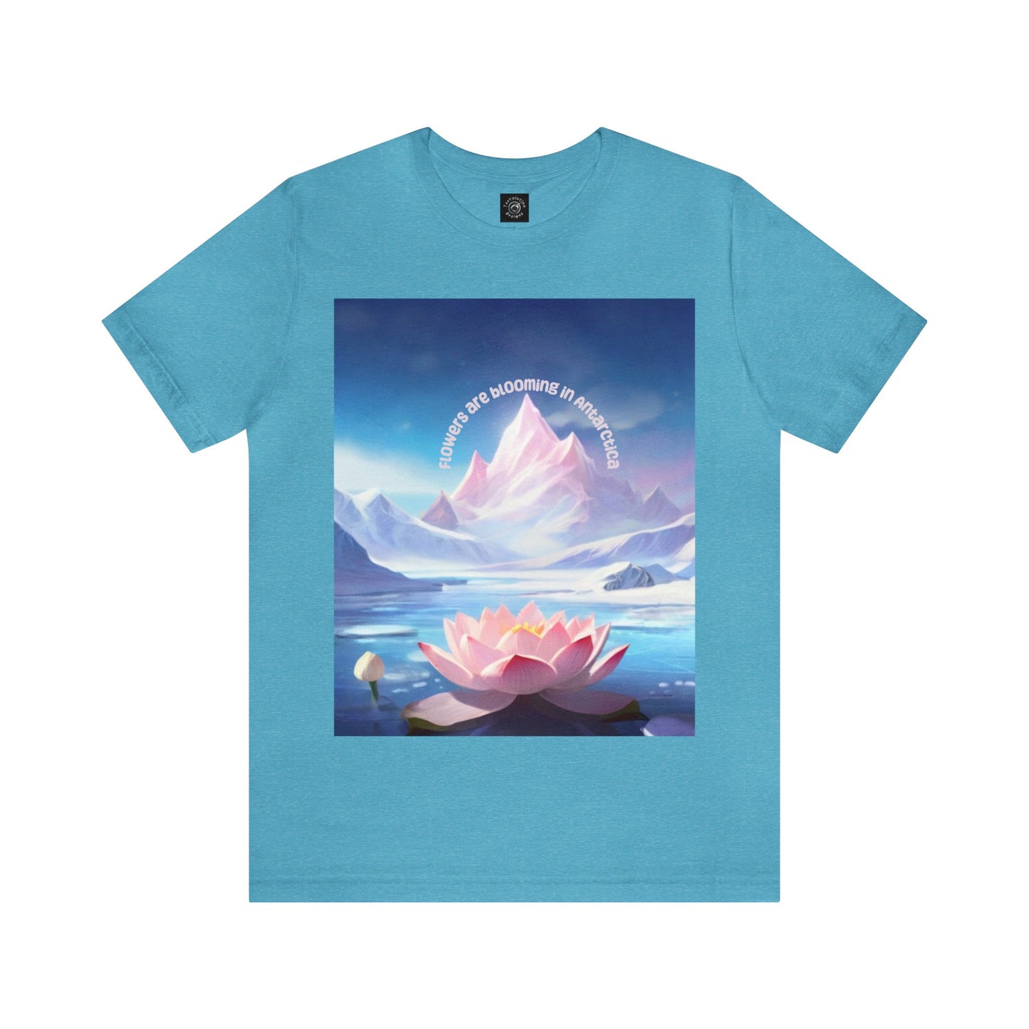 Flowers Are Blooming In Antarctica | IYKYK | Climate Change | Unisex | Men's | Women's | Tee | T-Shirt | FABIA | Quality tee print
