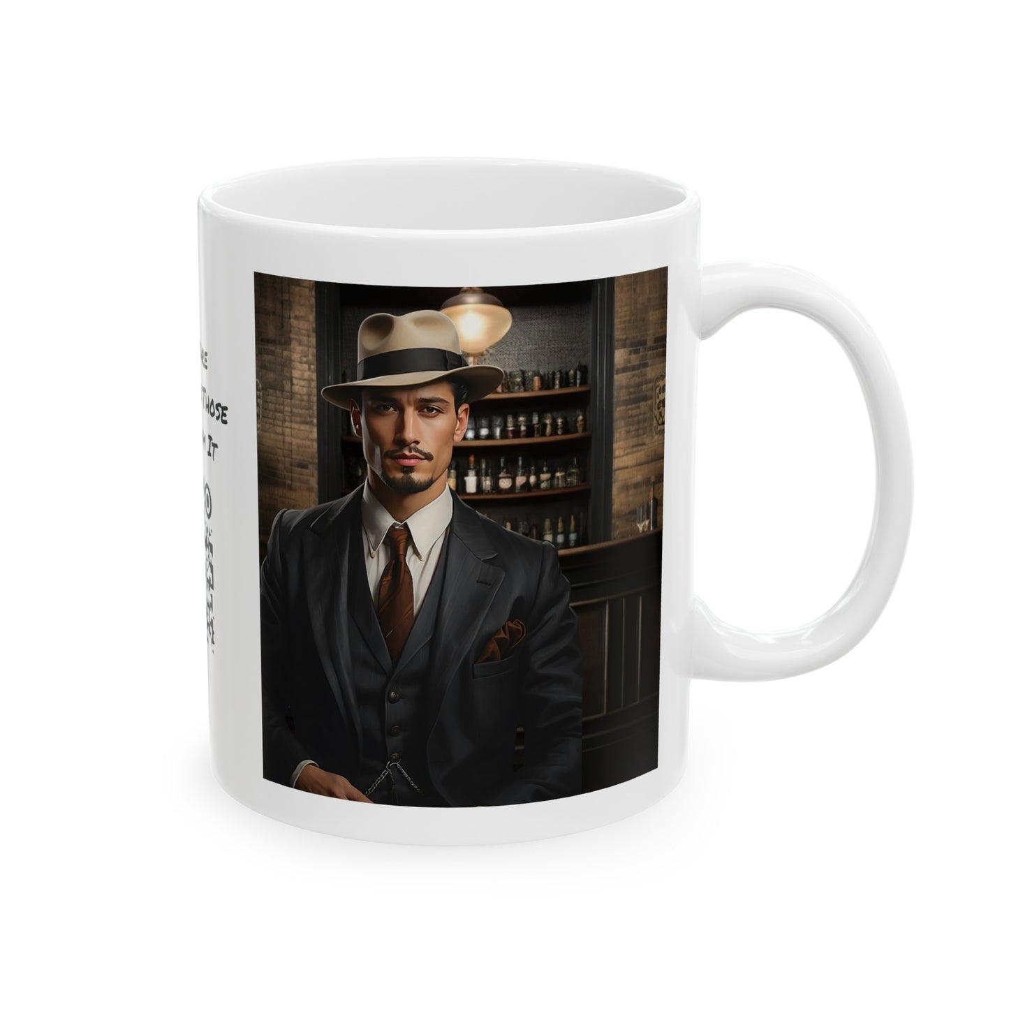 Gangster Is As Gangster Does | HD Graphic | Prohibition | Speakeasy | Coffee | Tea | Hot Chocolate | 11oz | White Mug
