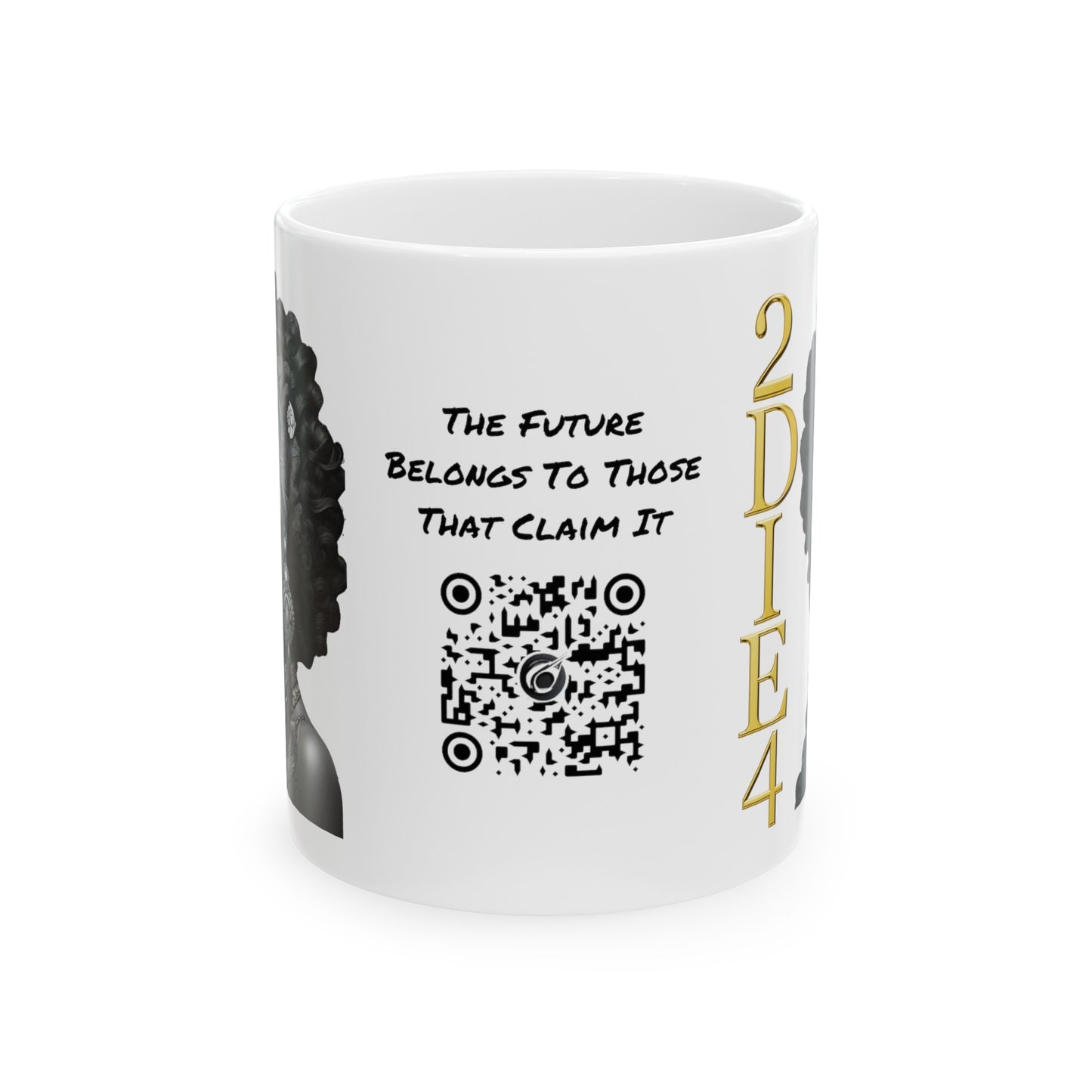 2DIE4 | HD Graphic | Black Empowerment | Black Woman | Black Love | BLM | Coffee | Tea | Hot Chocolate | 11oz | White Mug