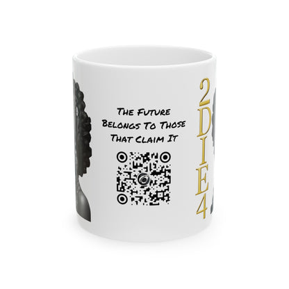 2DIE4 | HD Graphic | Black Empowerment | Black Woman | Black Love | BLM | Coffee | Tea | Hot Chocolate | 11oz | White Mug