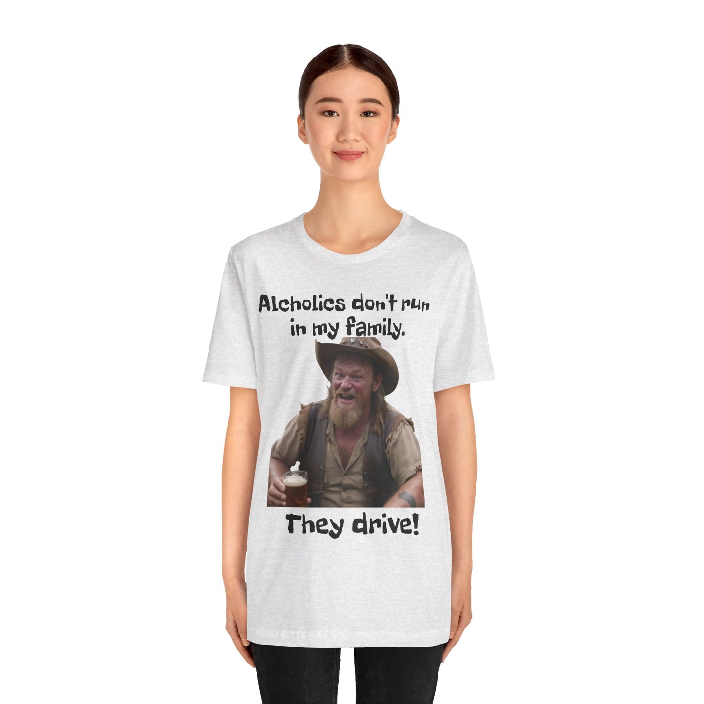 Alcoholics | Funny | HD Graphic | Joke | Don't Drink & Drive | Unisex | Men's | Women's | Tee | T-Shirt