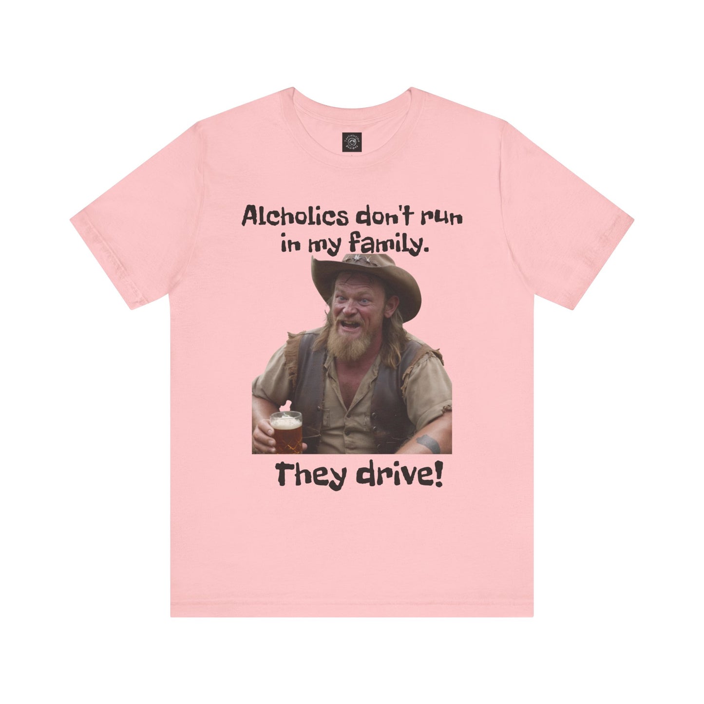 Alcoholics | Funny | HD Graphic | Joke | Don't Drink & Drive | Unisex | Men's | Women's | Tee | T-Shirt