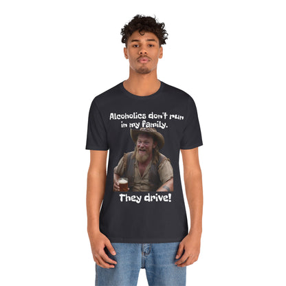 Alcoholics | Funny | HD Graphic | Joke | Don't Drink & Drive | Unisex | Men's | Women's | Tee | T-Shirt