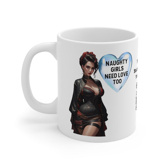 Naughty Girls Need Love Too | HD Graphic| Fantasy Girl | Steampunk | Unisex | Coffee | Tea | Hot Chocolate | 11oz | White Mug