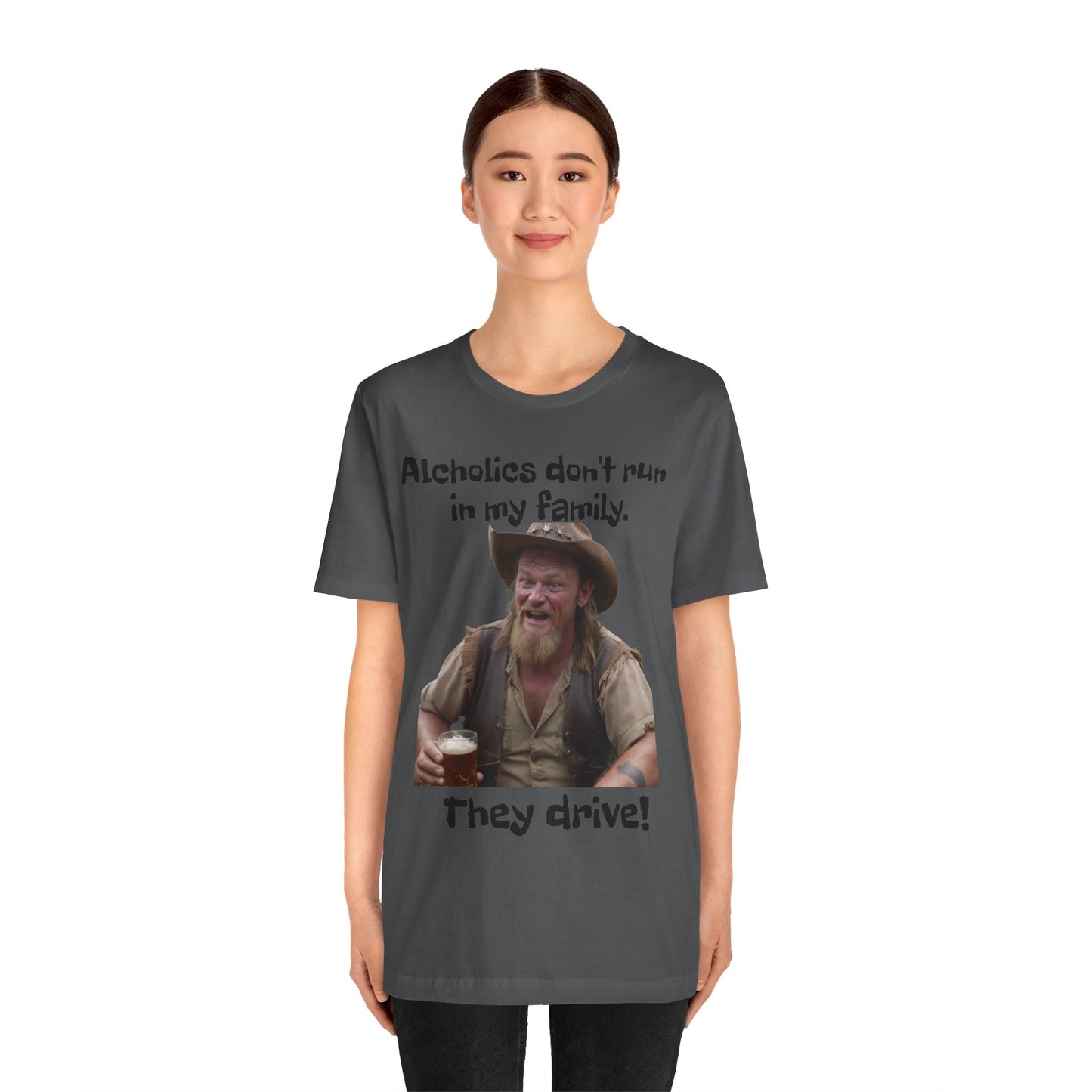 Alcoholics | Funny | HD Graphic | Joke | Don't Drink & Drive | Unisex | Men's | Women's | Tee | T-Shirt