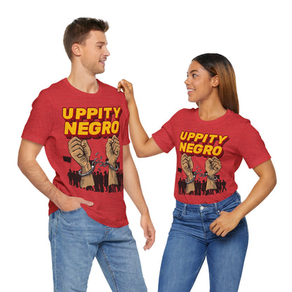 Uppity Negro | Black Empowerment | BLM | Black Power | Pro-Black | Revolutionary | Unisex | Men's | Women's | Tee | T-Shirt