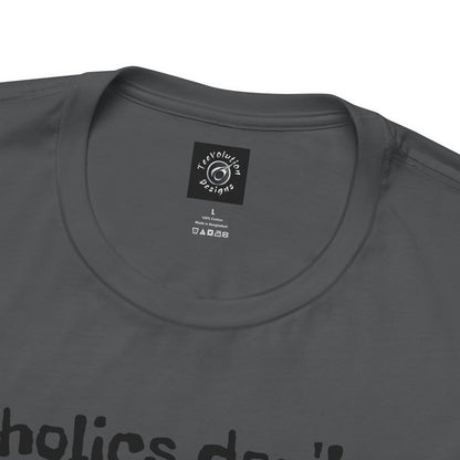 Alcoholics | Funny | HD Graphic | Joke | Don't Drink & Drive | Unisex | Men's | Women's | Tee | T-Shirt