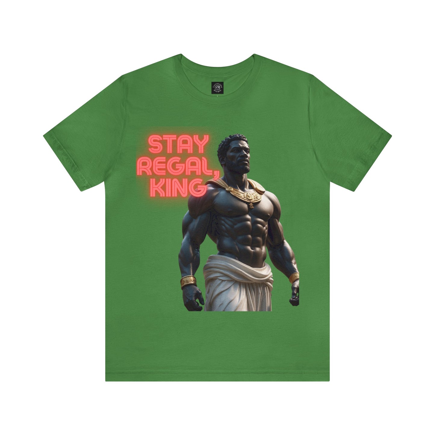 Stay Regal, King | Inspirational | Message | HD Graphic | Unisex | Men's | Women's | Tee | T-Shirt