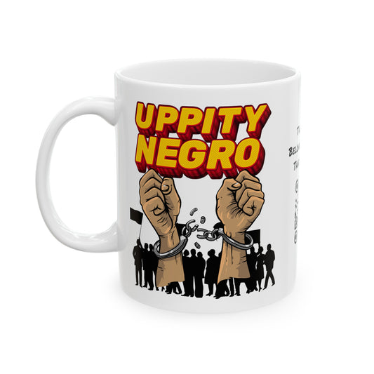 Uppity Negro | Black Empowerment | BLM | Black Power | Pro-Black | Revolutionary | Coffee | Tea | Hot Chocolate | 11oz | White Mug