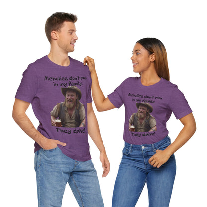 Alcoholics | Funny | HD Graphic | Joke | Don't Drink & Drive | Unisex | Men's | Women's | Tee | T-Shirt