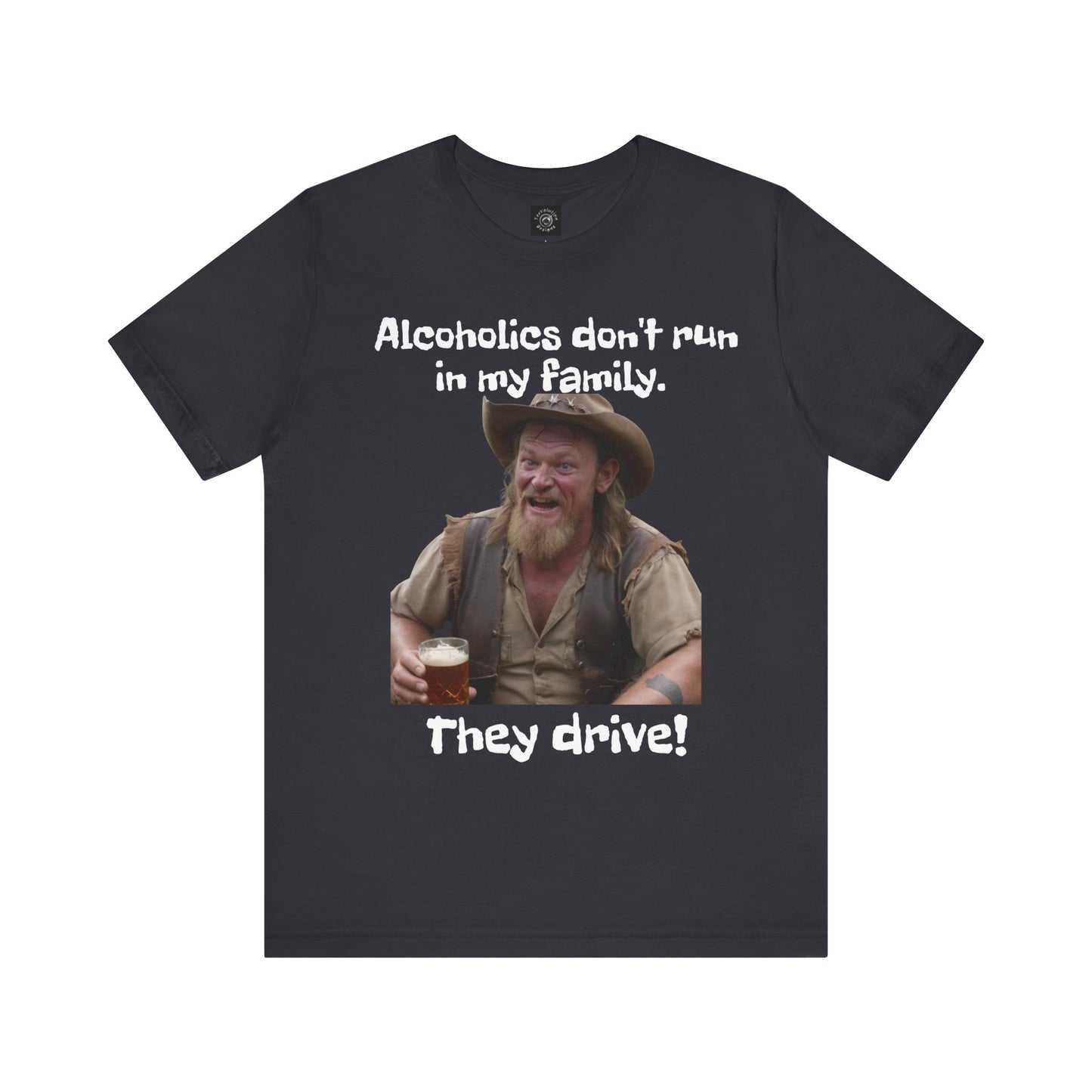 Alcoholics | Funny | HD Graphic | Joke | Don't Drink & Drive | Unisex | Men's | Women's | Tee | T-Shirt