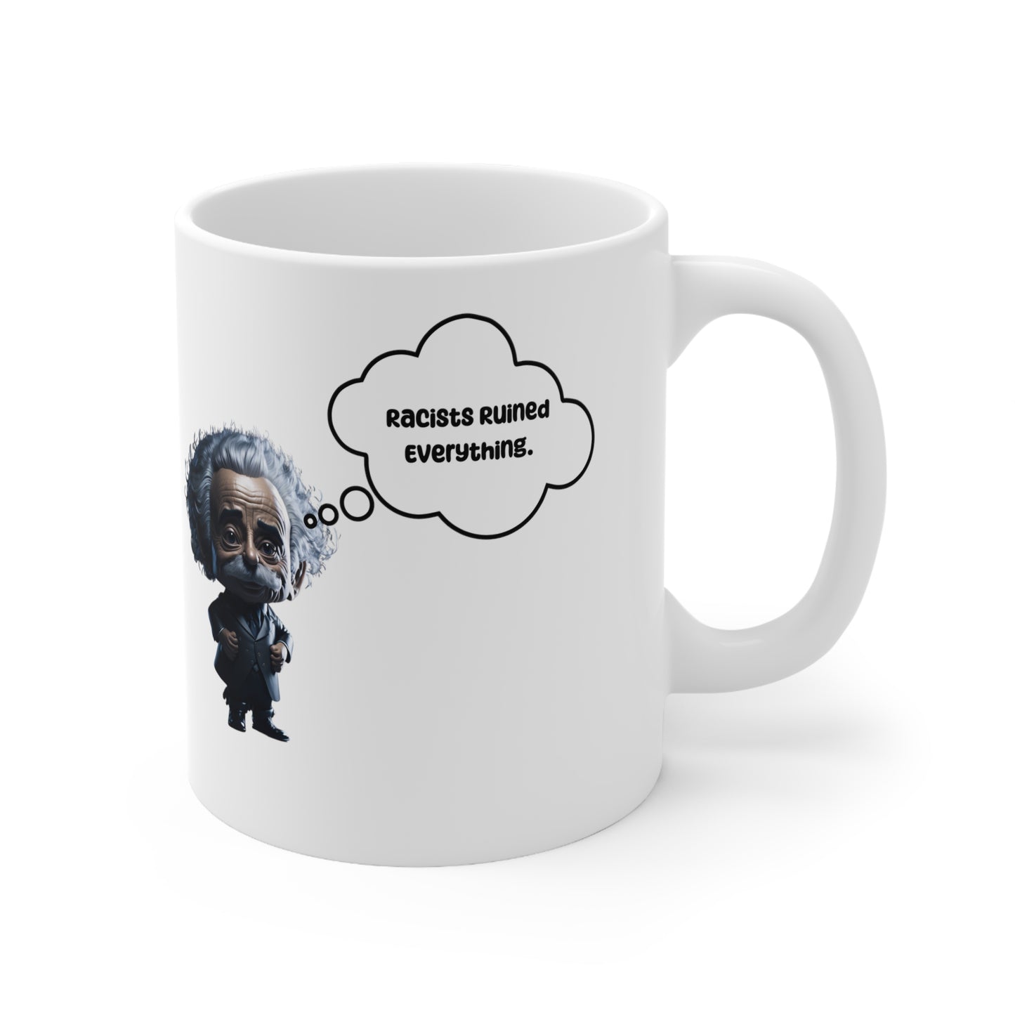 Racists Ruined Everything | HD Graphics | Science | Geek Gift | Einstein | Ceramic Mug | 11oz