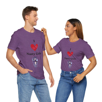 I Heart Nasty Girls | Funny | Kink Friendly | Waifu | Men's | Women's | Tee | T-Shirt