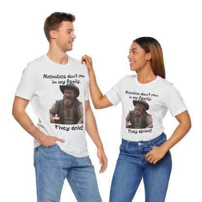 Alcoholics | Funny | HD Graphic | Joke | Don't Drink & Drive | Unisex | Men's | Women's | Tee | T-Shirt