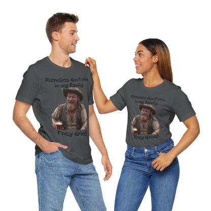 Alcoholics | Funny | HD Graphic | Joke | Don't Drink & Drive | Unisex | Men's | Women's | Tee | T-Shirt