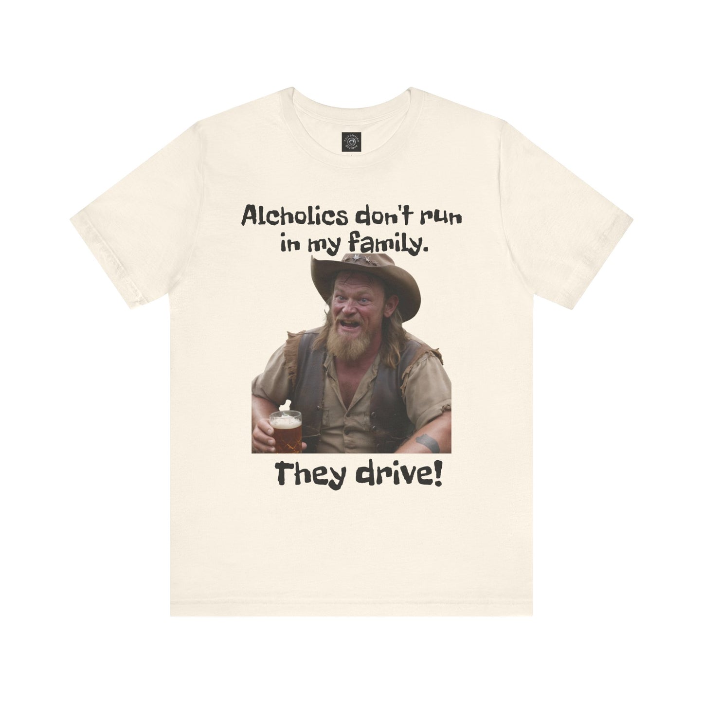 Alcoholics | Funny | HD Graphic | Joke | Don't Drink & Drive | Unisex | Men's | Women's | Tee | T-Shirt