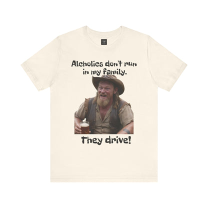 Alcoholics | Funny | HD Graphic | Joke | Don't Drink & Drive | Unisex | Men's | Women's | Tee | T-Shirt