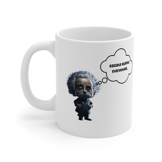 Racists Ruined Everything | HD Graphics | Science | Geek Gift | Einstein | Ceramic Mug | 11oz