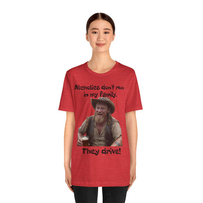 Alcoholics | Funny | HD Graphic | Joke | Don't Drink & Drive | Unisex | Men's | Women's | Tee | T-Shirt