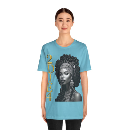 2DIE4 | HD Graphic | Black Empowerment | Black Woman | Black Love | BLM | Unisex | Men's | Women's | Tee | T-Shirt