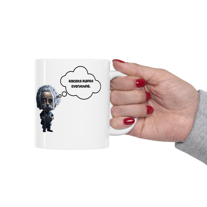 Racists Ruined Everything | HD Graphics | Science | Geek Gift | Einstein | Ceramic Mug | 11oz