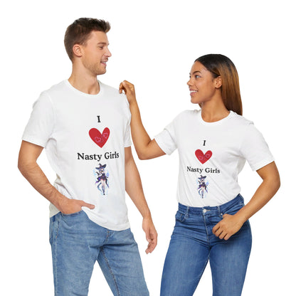 I Heart Nasty Girls | Funny | Kink Friendly | Waifu | Men's | Women's | Tee | T-Shirt