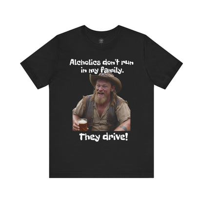 Alcoholics | Funny | HD Graphic | Joke | Don't Drink & Drive | Unisex | Men's | Women's | Tee | T-Shirt
