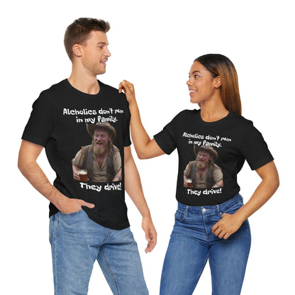 Alcoholics | Funny | HD Graphic | Joke | Don't Drink & Drive | Unisex | Men's | Women's | Tee | T-Shirt