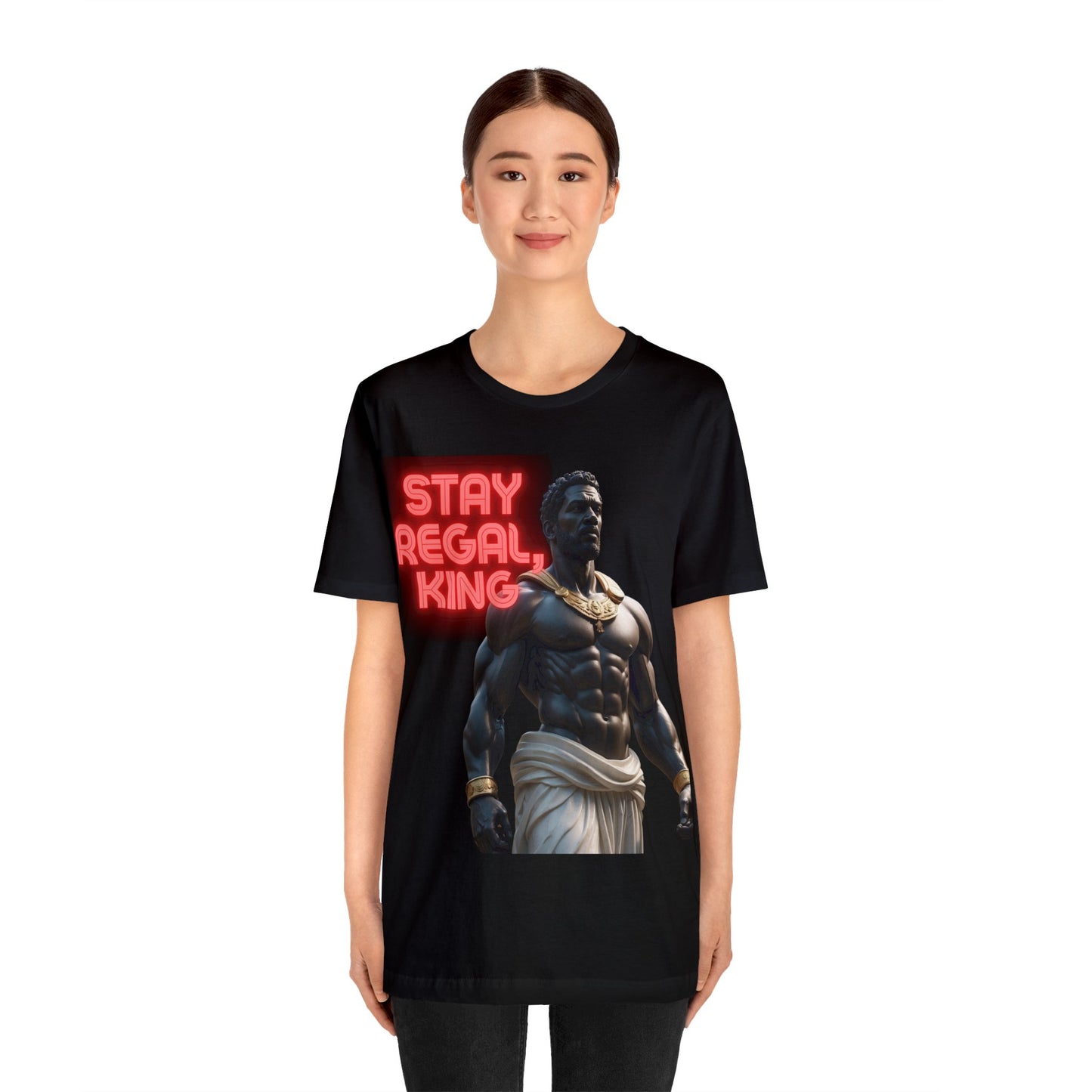 Stay Regal, King | Inspirational | Message | HD Graphic | Unisex | Men's | Women's | Tee | T-Shirt