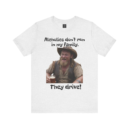 Alcoholics | Funny | HD Graphic | Joke | Don't Drink & Drive | Unisex | Men's | Women's | Tee | T-Shirt