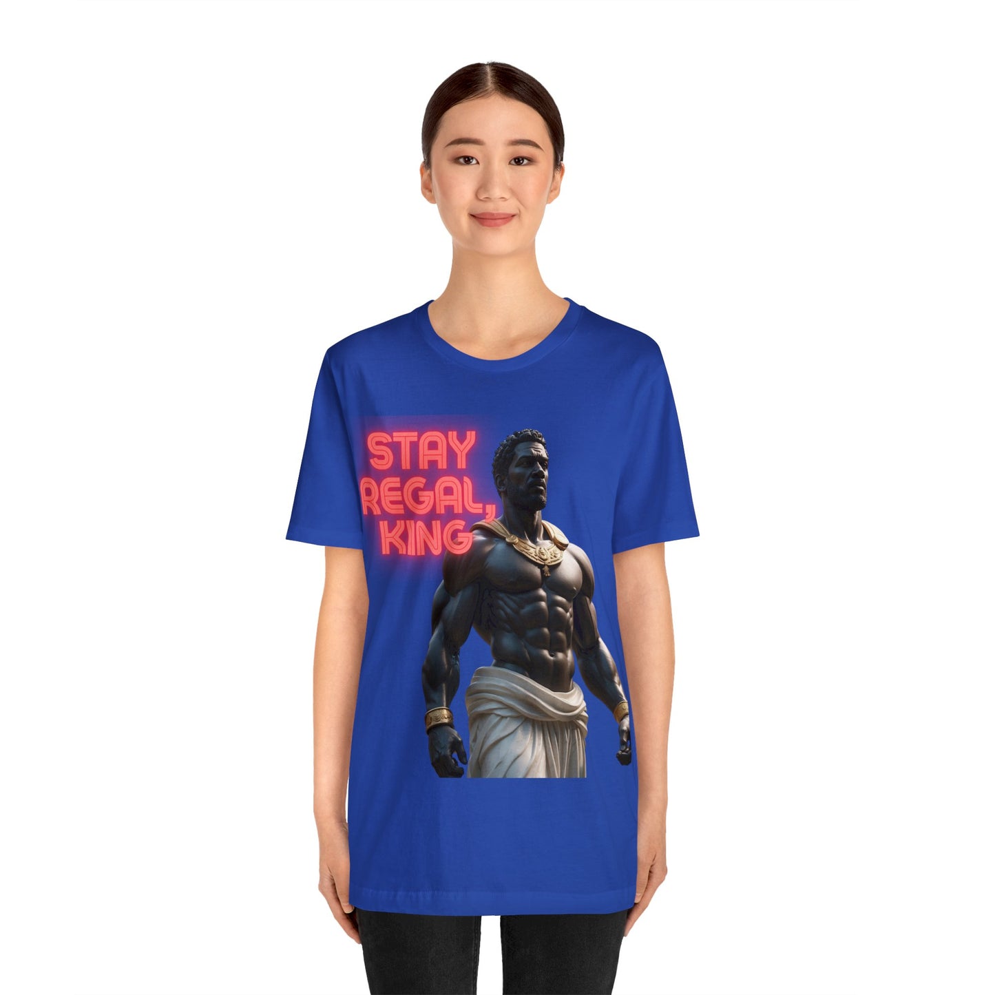 Stay Regal, King | Inspirational | Message | HD Graphic | Unisex | Men's | Women's | Tee | T-Shirt