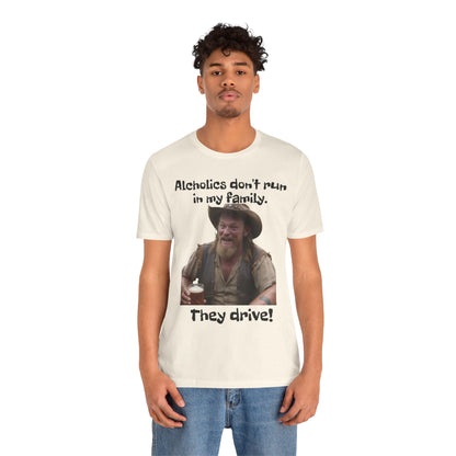 Alcoholics | Funny | HD Graphic | Joke | Don't Drink & Drive | Unisex | Men's | Women's | Tee | T-Shirt
