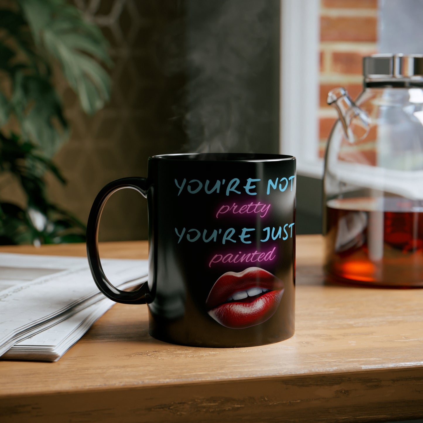 Support Natural Beauty | Funny Gift | You're Not Pretty You're Just Painted | Lips | Coffee | Tea | Hot Chocolate |